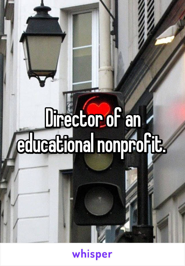 Director of an educational nonprofit. 