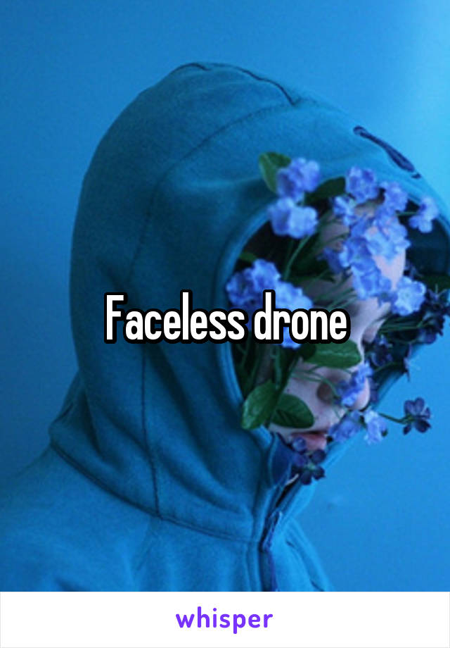 Faceless drone