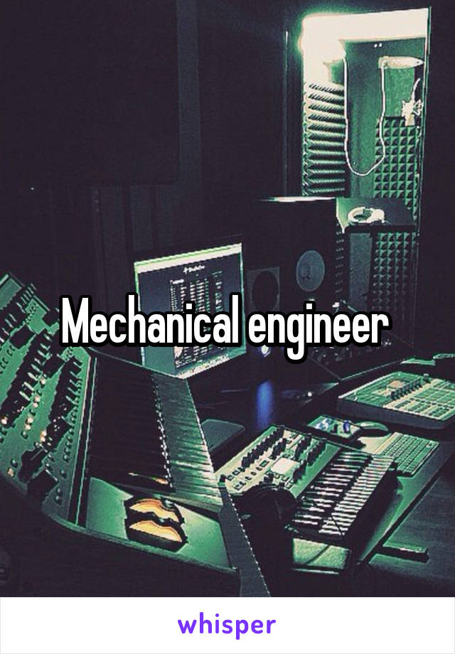 Mechanical engineer 