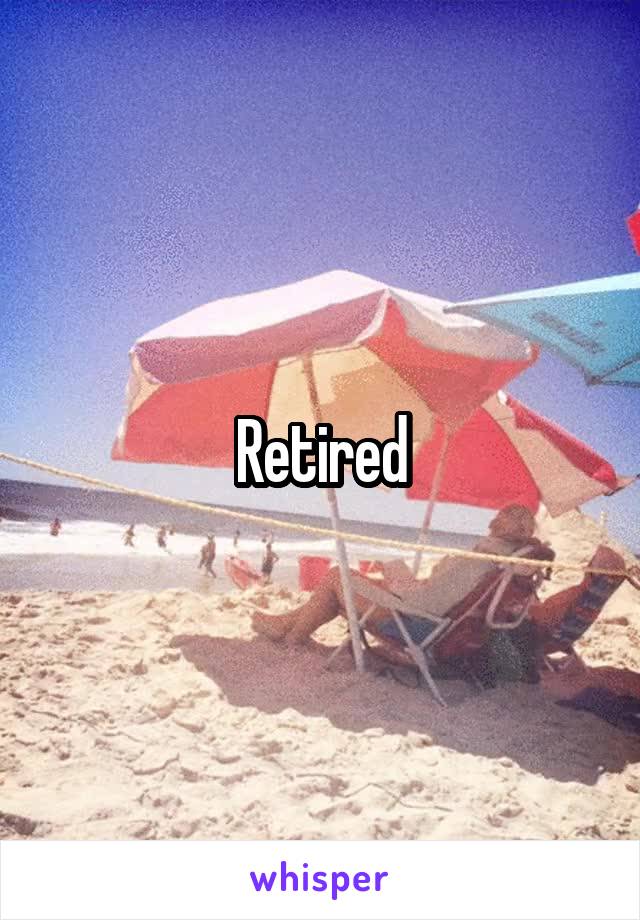 Retired