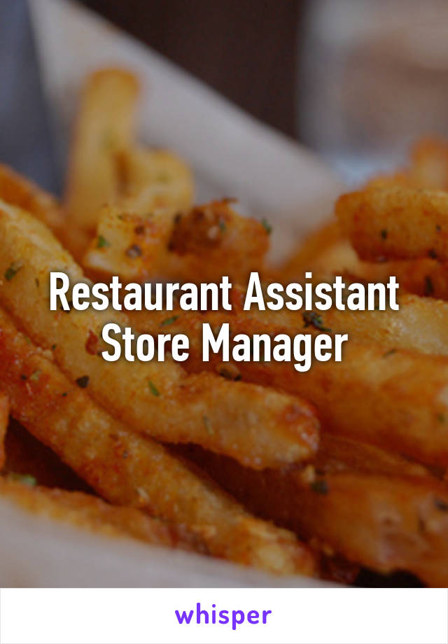 Restaurant Assistant Store Manager