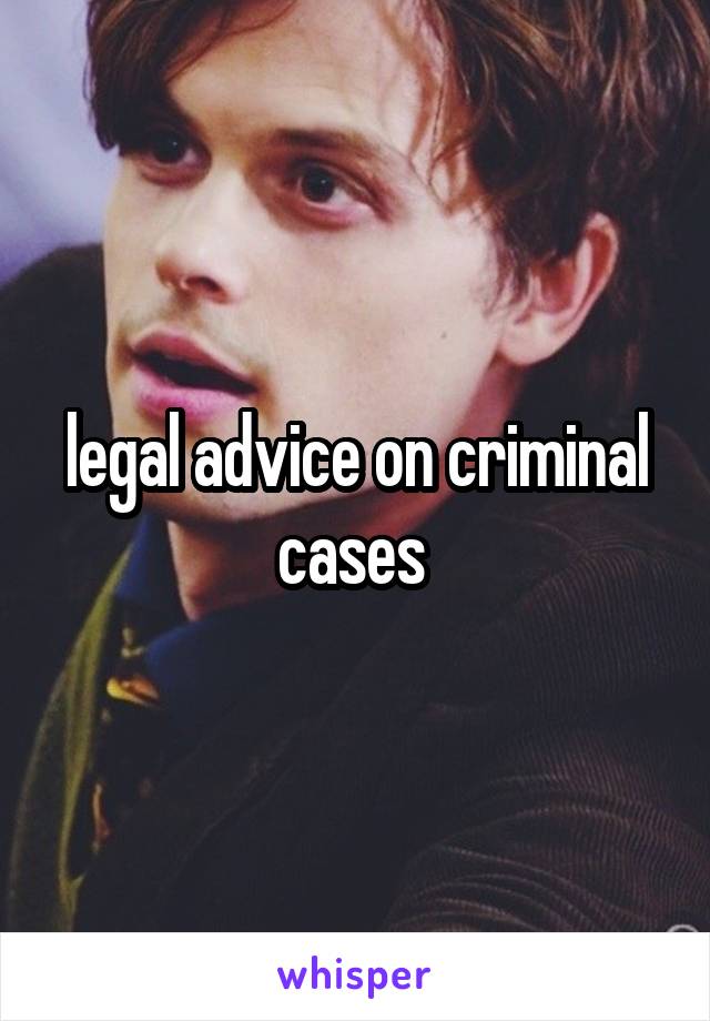 legal advice on criminal cases 