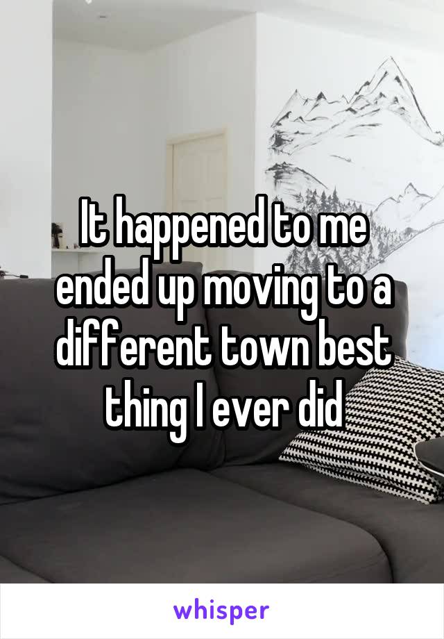 It happened to me ended up moving to a different town best thing I ever did