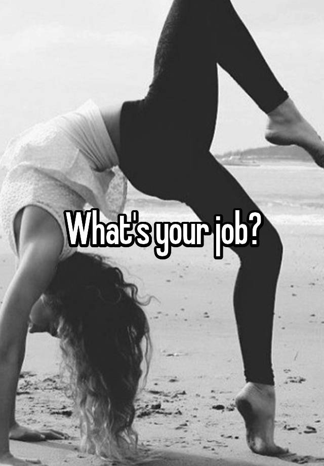 What's your job?