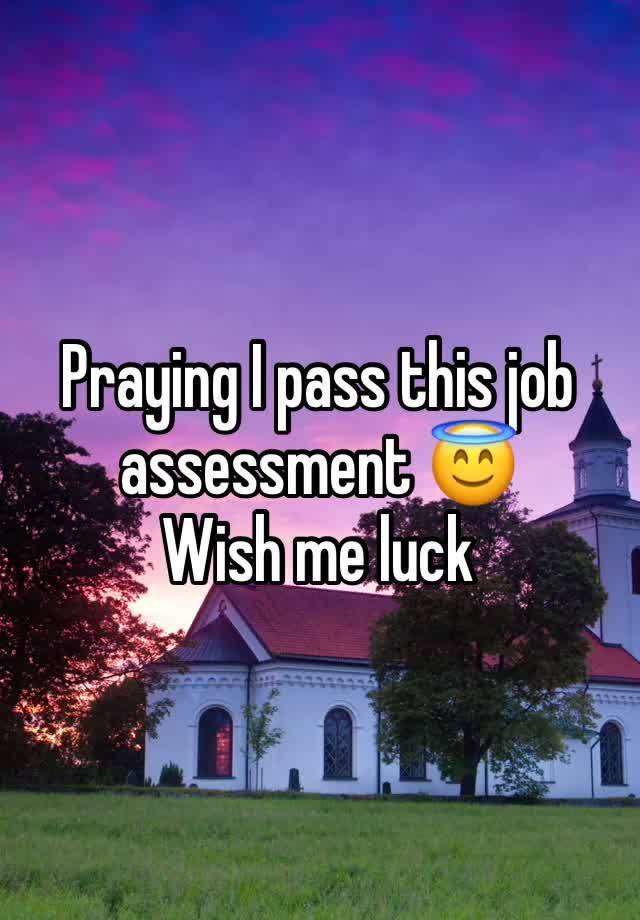 Praying I pass this job assessment 😇
Wish me luck 