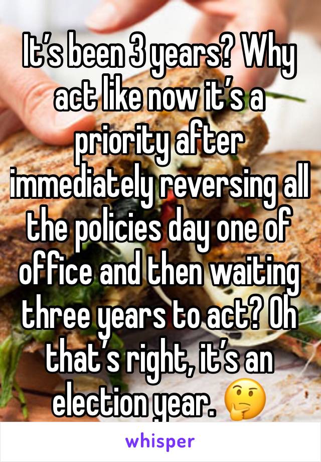 It’s been 3 years? Why act like now it’s a priority after immediately reversing all the policies day one of office and then waiting three years to act? Oh that’s right, it’s an election year. 🤔