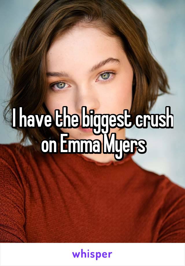 I have the biggest crush on Emma Myers