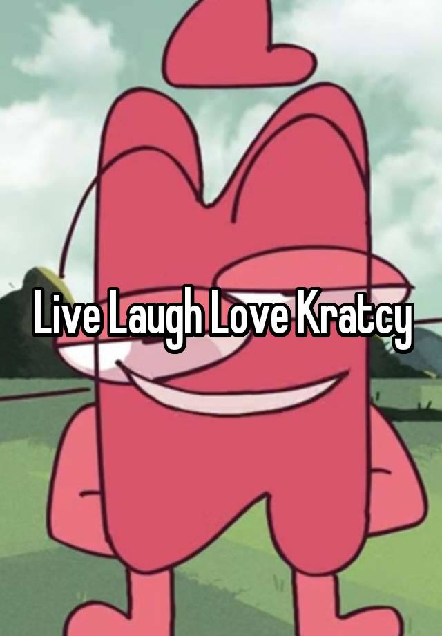 Live Laugh Love Kratcy