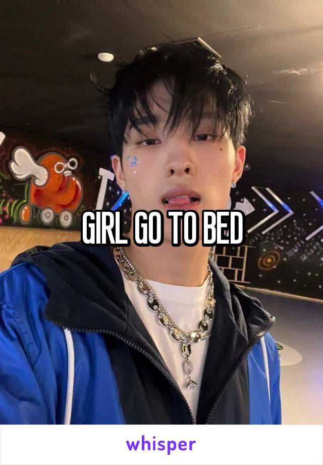 GIRL GO TO BED