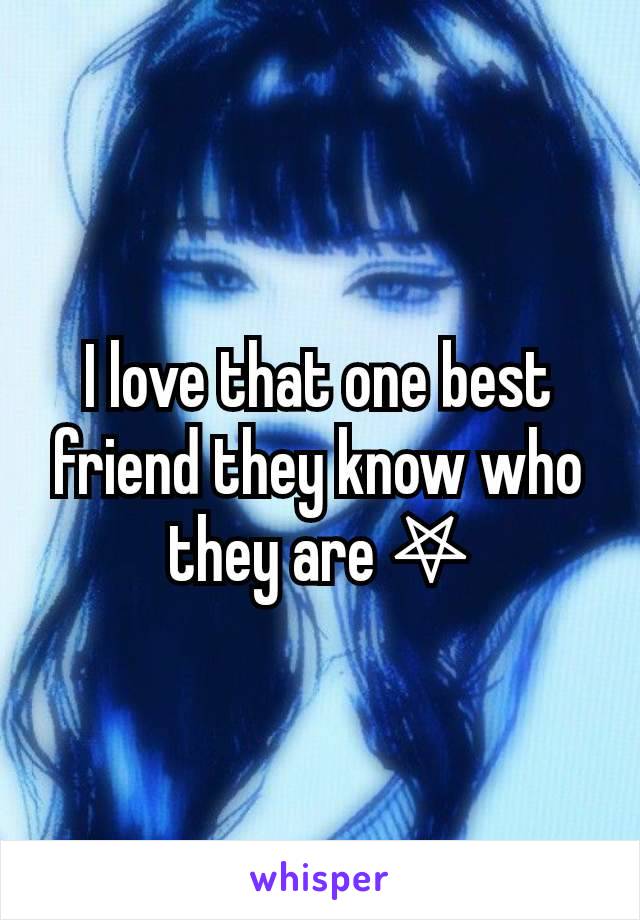 I love that one best friend they know who they are 𖤐