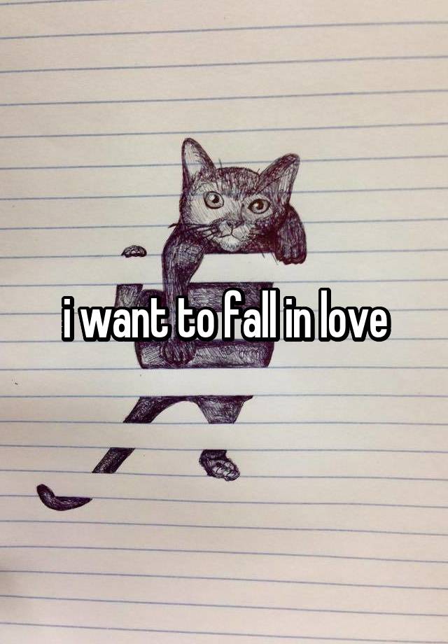 i want to fall in love