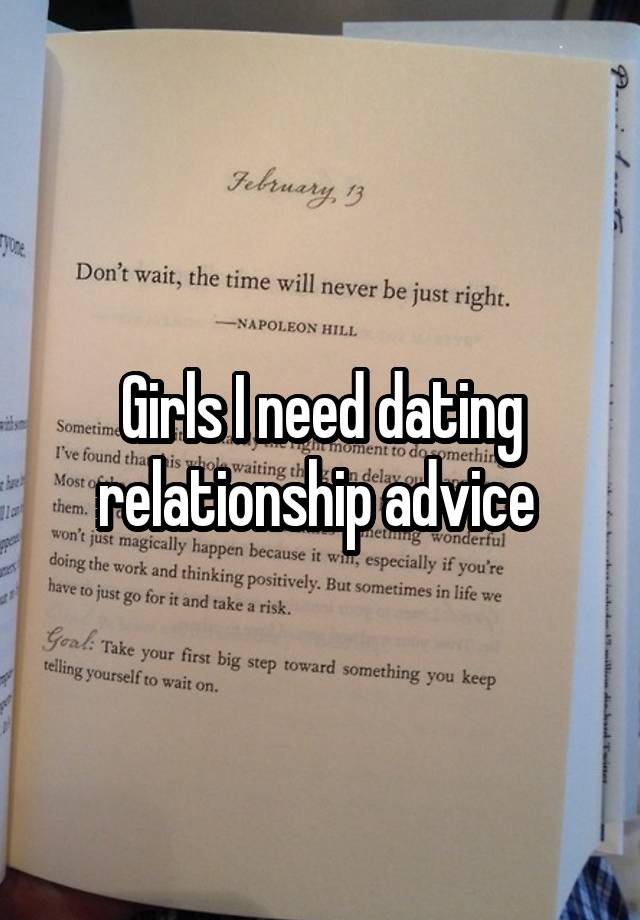 Girls I need dating relationship advice 