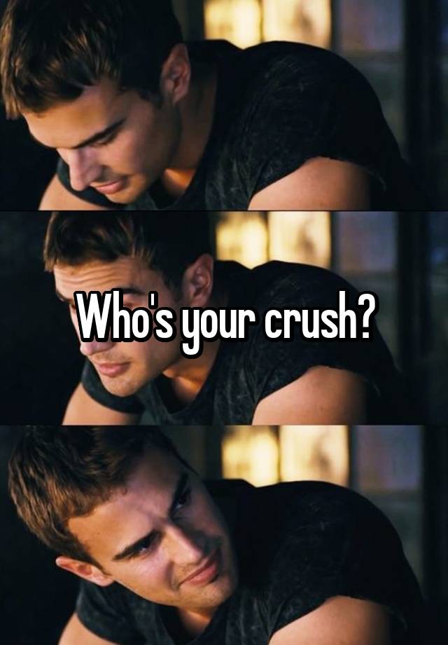 Who's your crush?