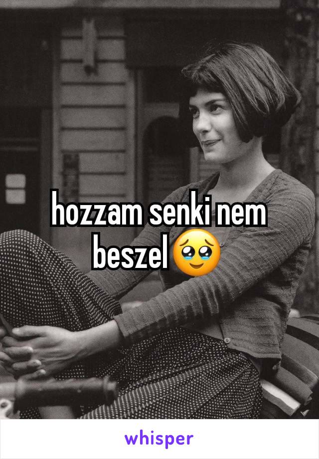 hozzam senki nem beszel🥹