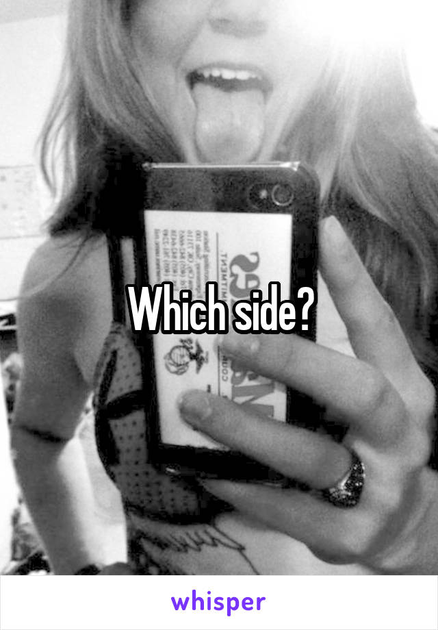 Which side?