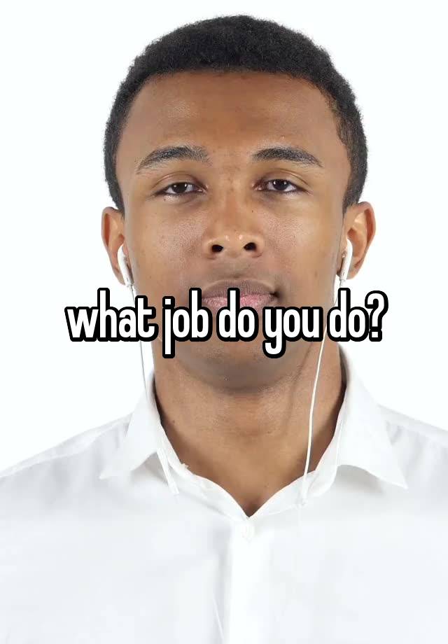 what job do you do?