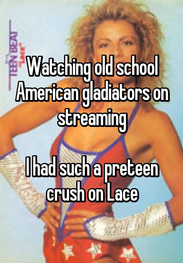 Watching old school American gladiators on streaming

I had such a preteen crush on Lace