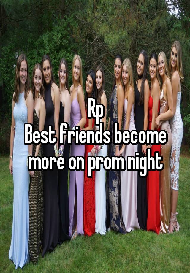 



Rp
Best friends become more on prom night