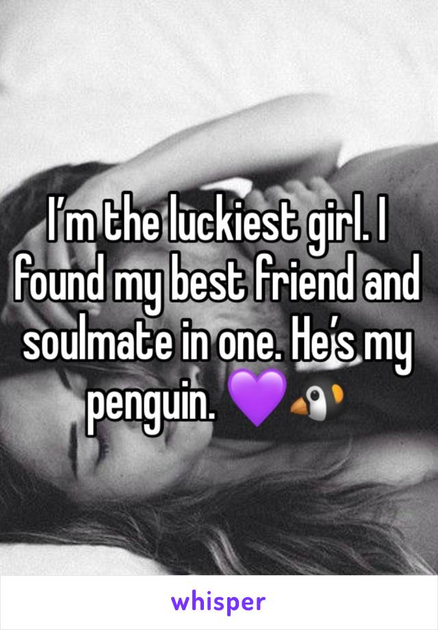 I’m the luckiest girl. I found my best friend and soulmate in one. He’s my penguin. 💜🐧