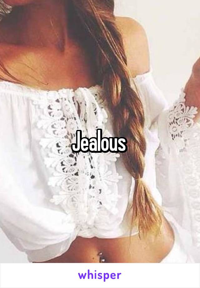 Jealous 