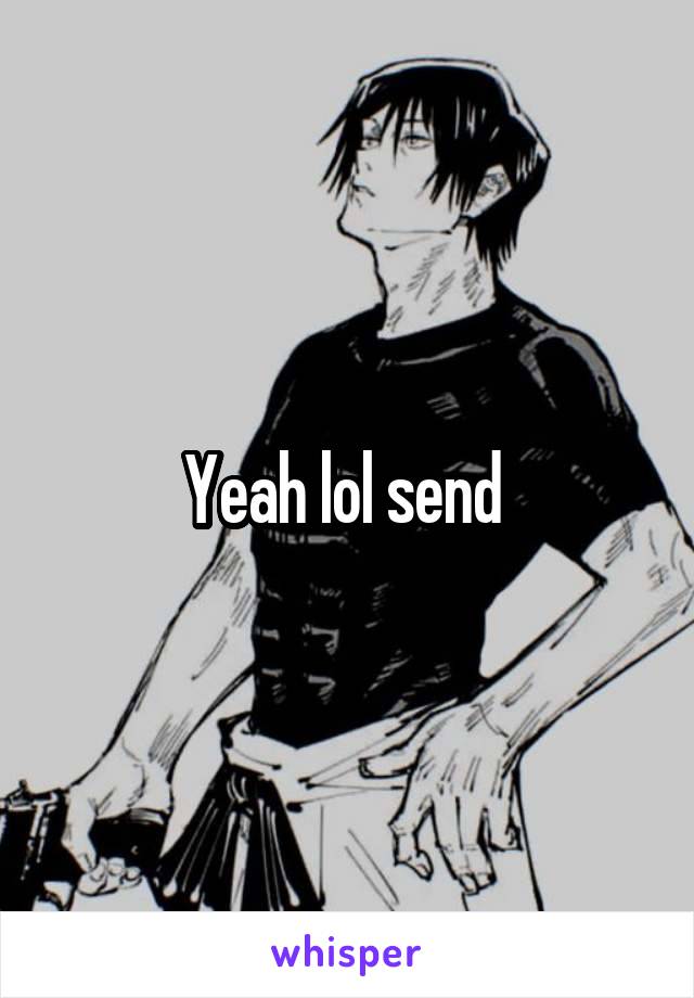 Yeah lol send 