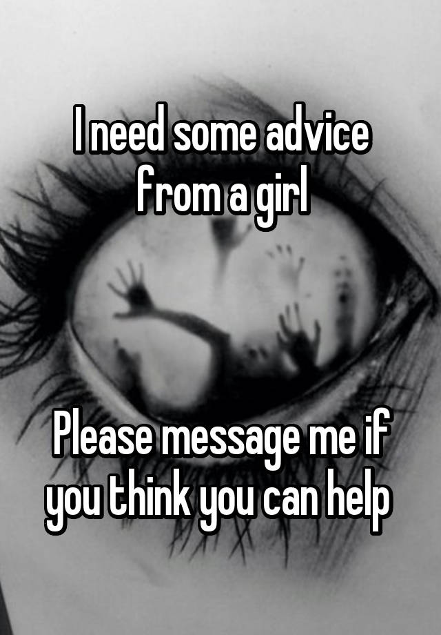 I need some advice from a girl



Please message me if you think you can help 