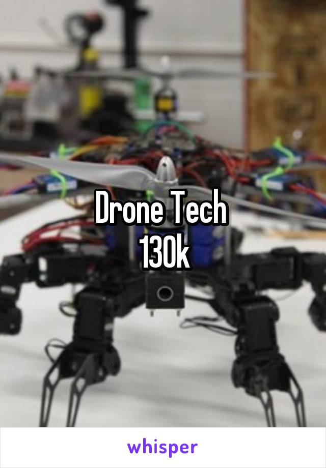 Drone Tech 
130k