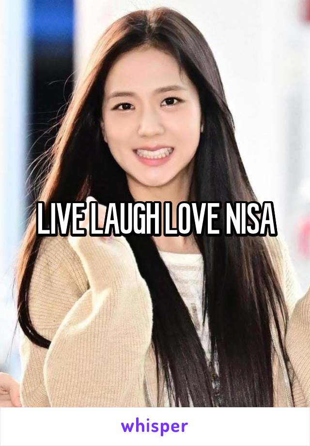 LIVE LAUGH LOVE NISA