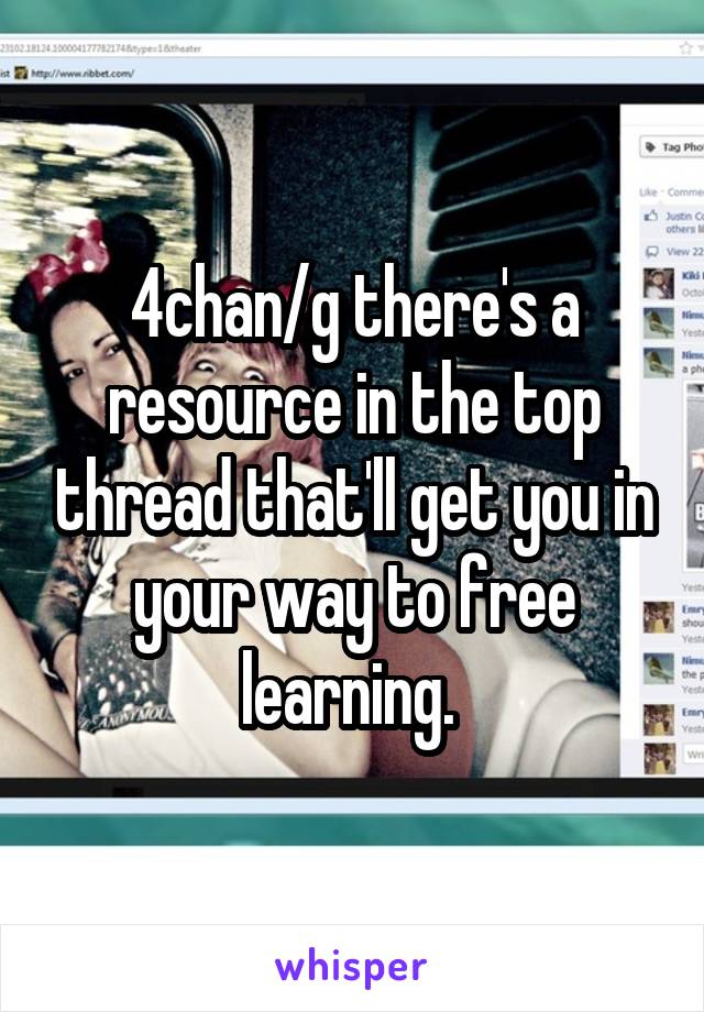 4chan/g there's a resource in the top thread that'll get you in your way to free learning. 