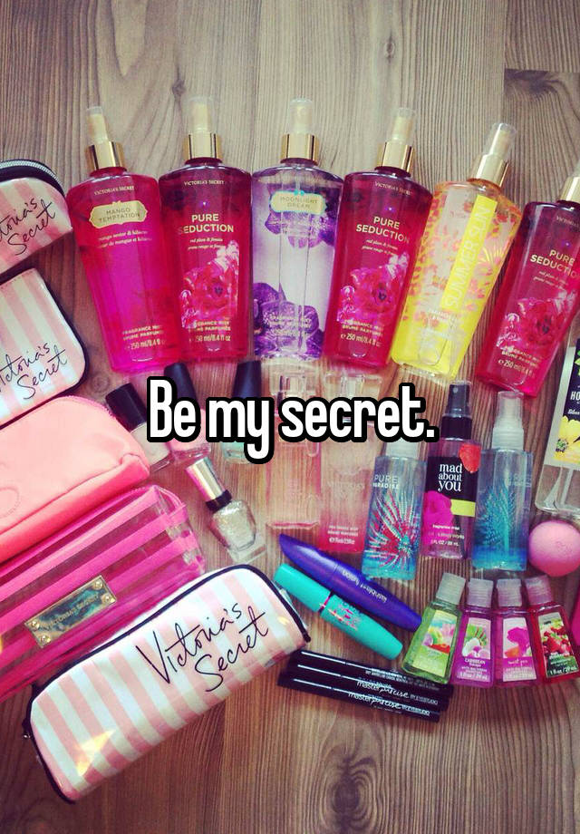 Be my secret.