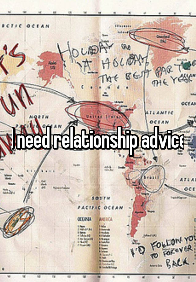 I need relationship advice