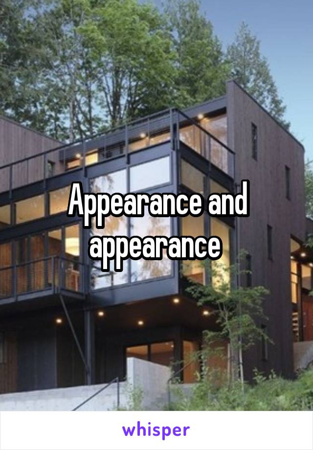 Appearance and appearance 