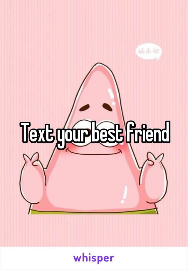 Text your best friend