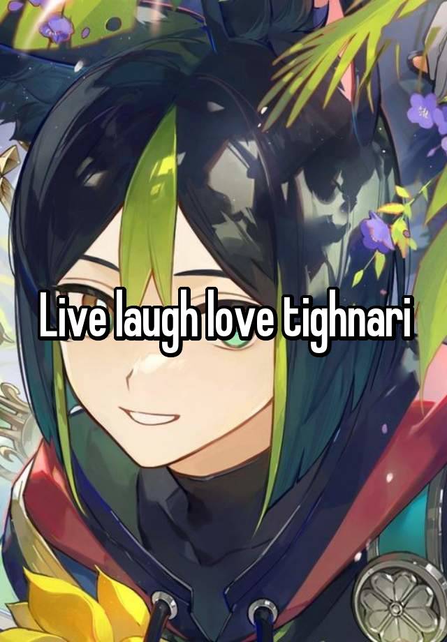 Live laugh love tighnari