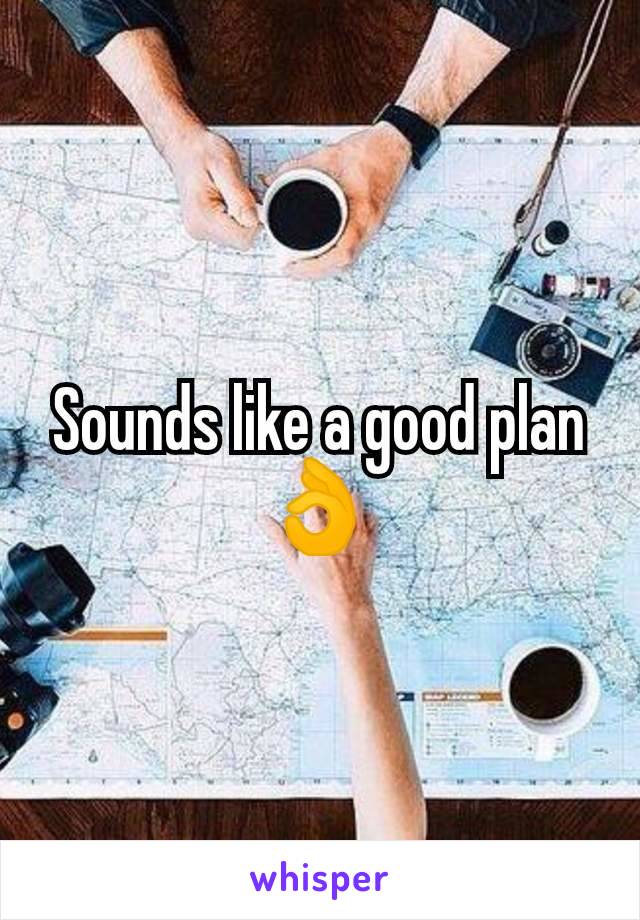 Sounds like a good plan 👌