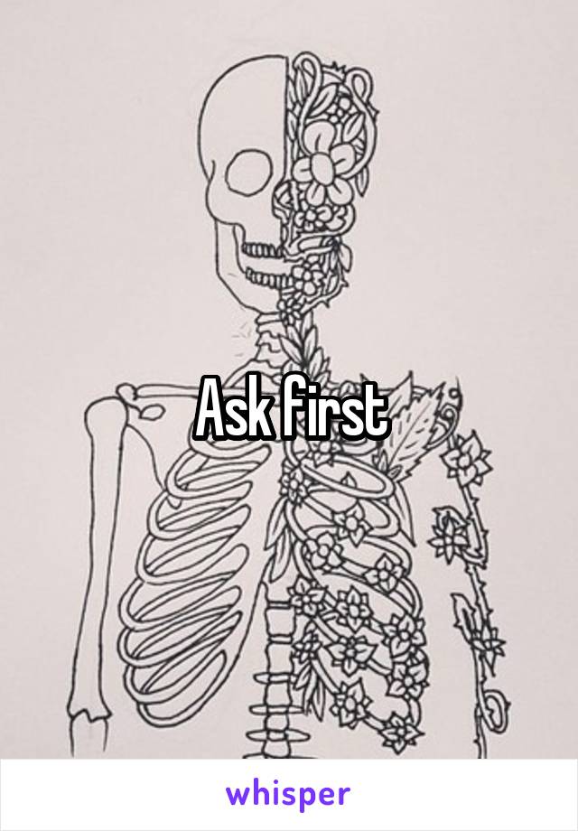 Ask first