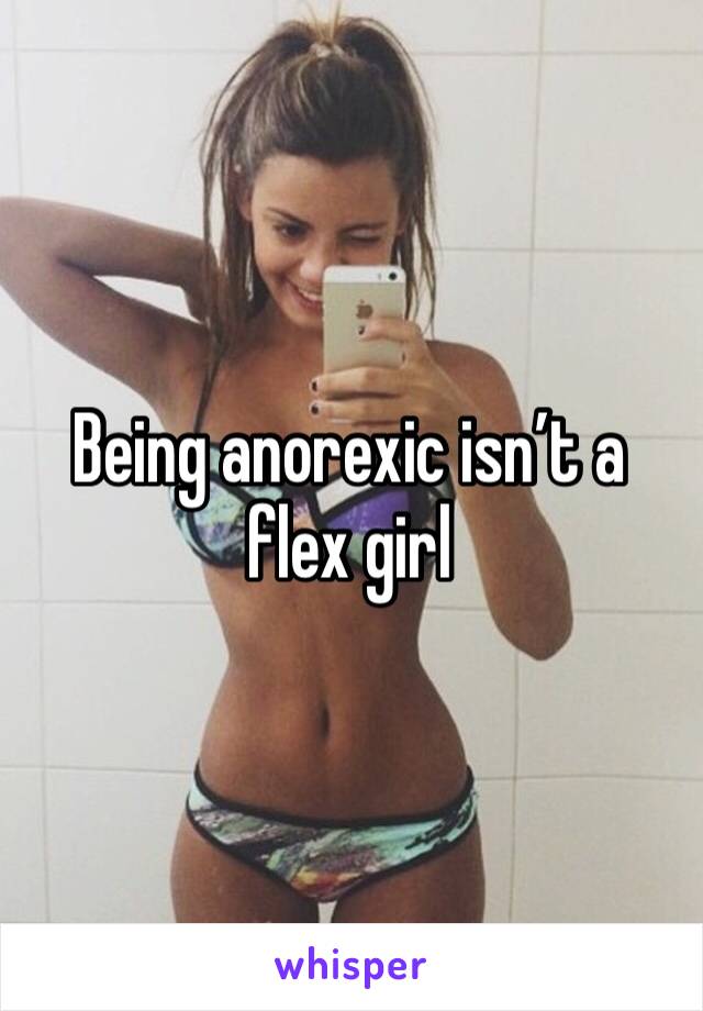 Being anorexic isn’t a flex girl 