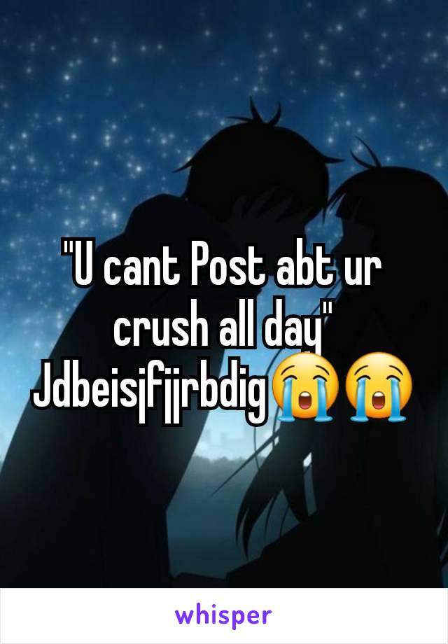 "U cant Post abt ur crush all day"
Jdbeisjfjjrbdig😭😭