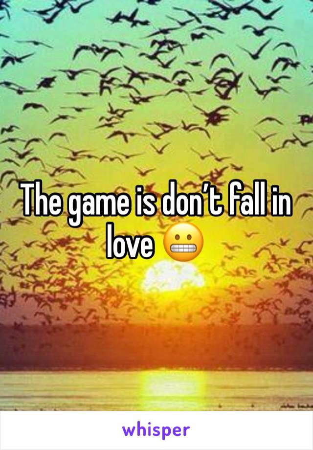 The game is don’t fall in love 😬