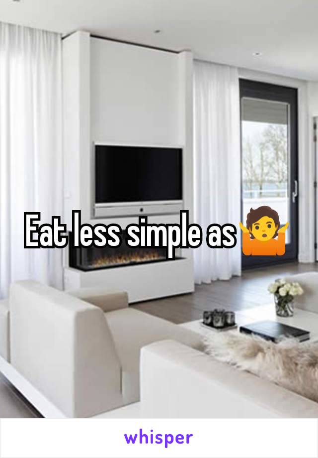 Eat less simple as🤷