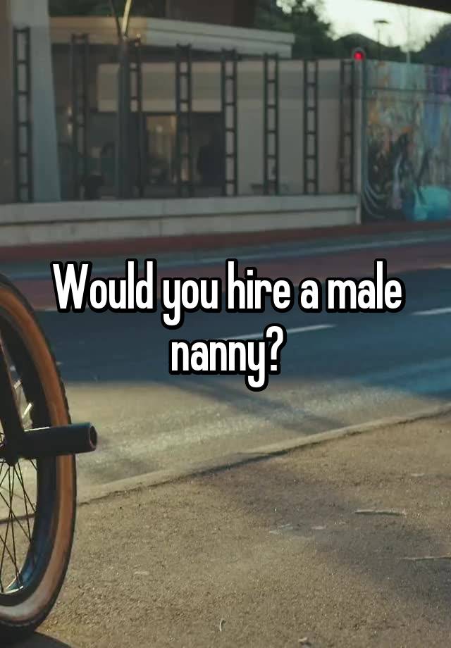 Would you hire a male nanny?
