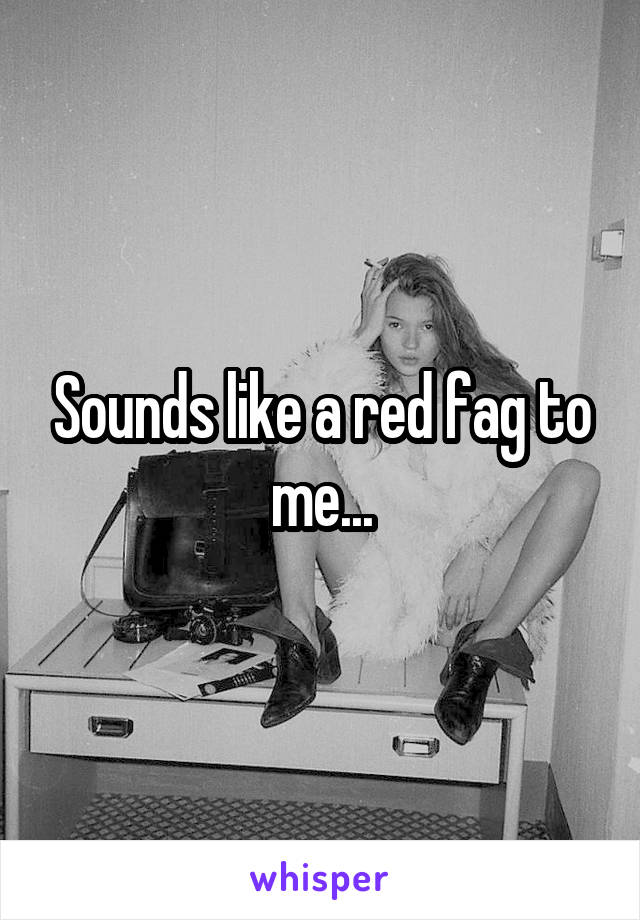 Sounds like a red fag to me...