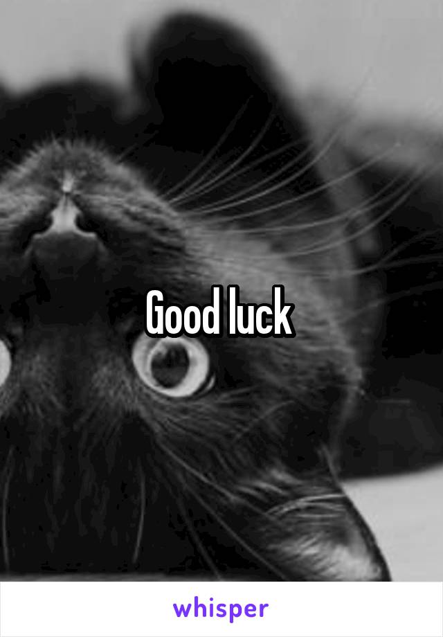 Good luck 