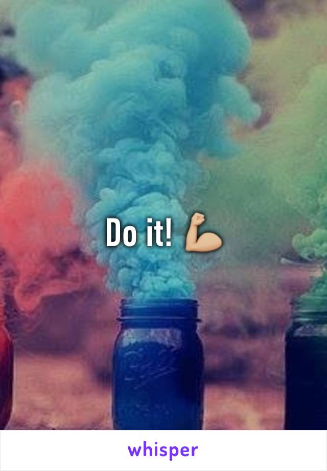 Do it! 💪🏼