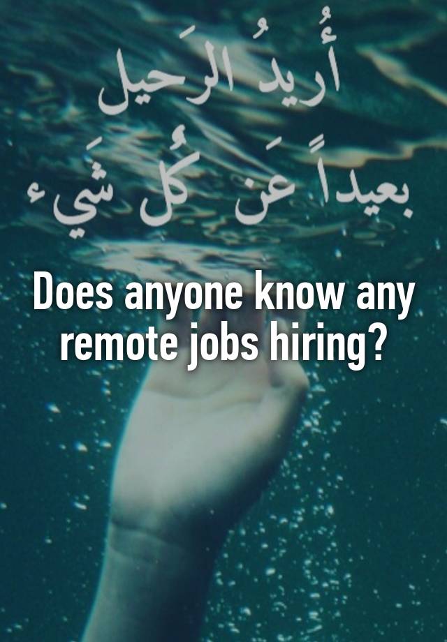 Does anyone know any remote jobs hiring?