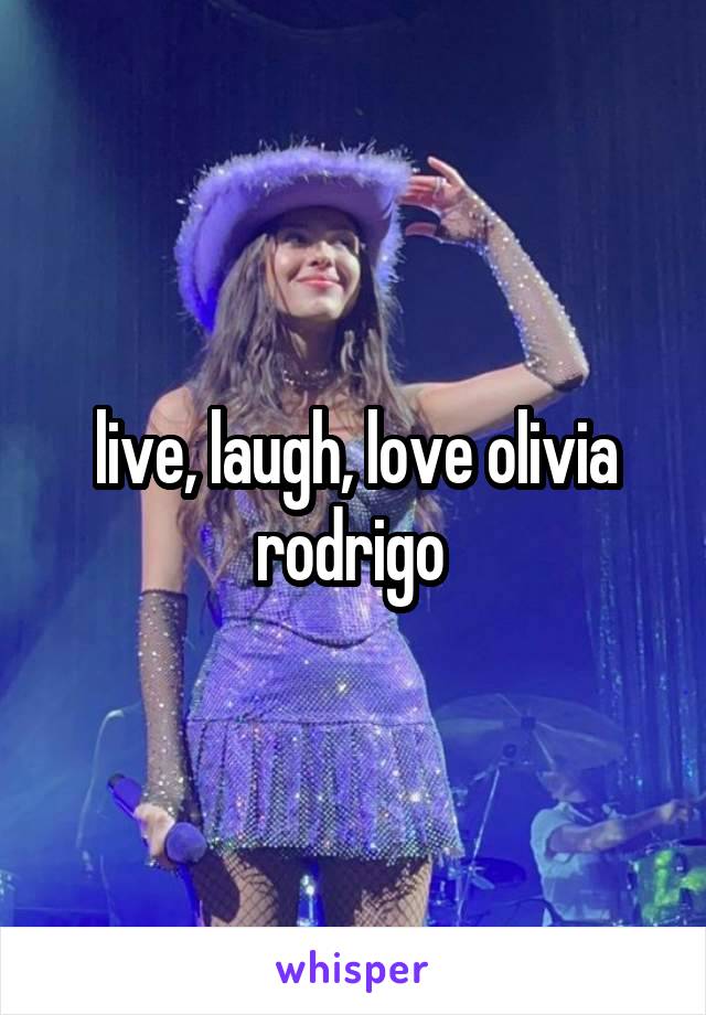 live, laugh, love olivia rodrigo 