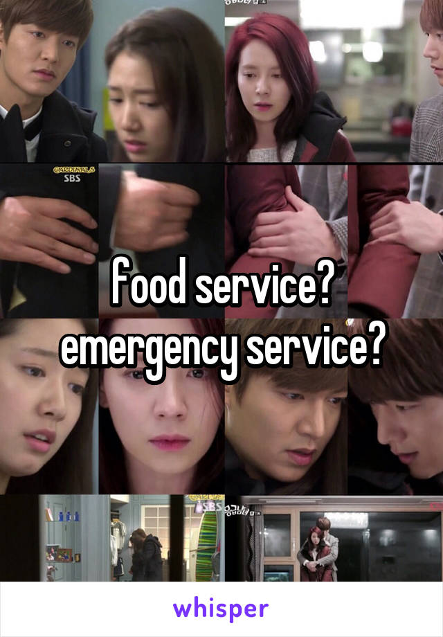 food service? emergency service?