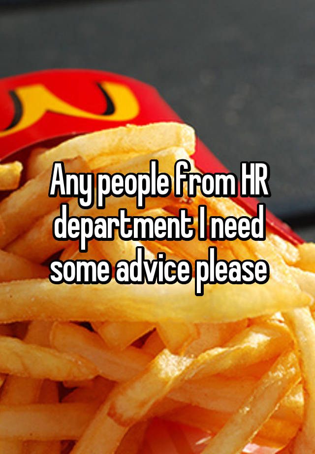 Any people from HR department I need some advice please