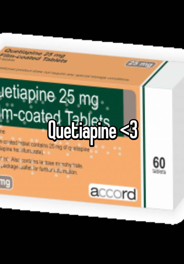 Quetiapine <3