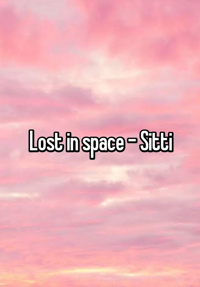 Lost in space - Sitti